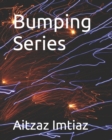 Image for Bumping Series