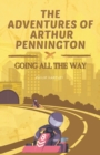 Image for The Adventures of Arthur Pennington : Going All the Way
