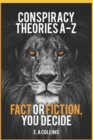 Image for Conspiracy Theories A-Z : Fact or Fiction, You Decide