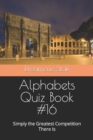 Image for Alphabets Quiz Book #16 : Simply the Greatest Competition There Is