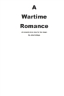 Image for A WARTIME ROMANCE (A romantic love story for the stage).