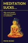 Image for Meditation Sucks... : Why Most People Will Never Be Great At Meditation