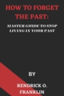 Image for How to Forget the Past