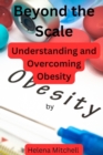 Image for Beyond the Scale : Understanding and Overcoming Obesity