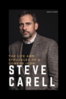 Image for Steve Carell : The Life and Struggles of a Comedy Icon