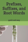 Image for Prefixes, Suffixes, and Root Words : quick and easy