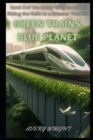Image for Green Trains, Blue Planet : The Benefits of Sustainable Transportation
