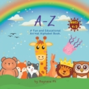 Image for A-Z : A Fun and Educational Animal Alphabet Book for kid age of 1-3.