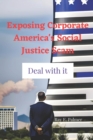 Image for Exposing Corporate America&#39;s Social Justice Scam : Deal with it