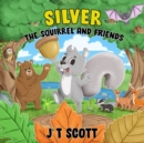 Image for Silver the Squirrel and Friends