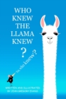 Image for Who Knew the LLAMA Knew? : Yes, who knew?
