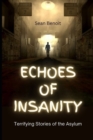 Image for Echoes of Insanity : Terrifying Stories of the Asylum