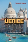 Image for Venice Uncovered : A Comprehensive Travel Guide to Italy&#39;s City of Canals