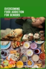 Image for Overcoming Food Addiction for Seniors