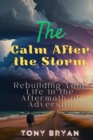 Image for The Calm After the Storm : Rebuilding Your Life in the Aftermath of Adversity