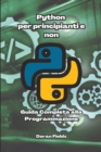 Image for Python per principianti e non : Guida completa alla programmazione