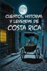Image for Cuentos, historias y leyendas de Costa Rica
