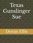 Image for Texas Gunslinger Sue : Short Stories