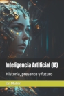 Image for Inteligencia Artificial (IA) : Historia, presente y futuro