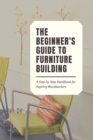 Image for The Beginner&#39;s Guide to Furniture Building