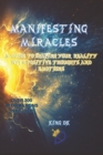 Image for Manifesting Miracles : A Guide to Shaping Your Reality with Positive Thoughts and Emotions