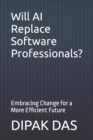 Image for Will AI Replace Software Professionals? : Embracing Change for a More Efficient Future