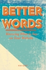 Image for Better Words : What to Say on Your Website