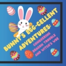 Image for Bunny&#39;s Egg-cellent Adventures : Conquering Dragon Trouble and Witch&#39;s Woe
