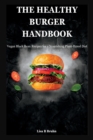 Image for The Healthy Burger Handbook : Vegan Black Bean Recipes for a Nourishing Plant-Based Diet
