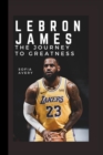 Image for Lebron James : The Journey to Greatness