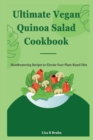 Image for Ultimate Vegan Quinoa Salad Cookbook : Mouthwatering Recipes to Elevate Your Plant-Based Diet