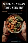 Image for Sizzling Vegan Tofu Stir Fry : Quick and Delicious Plant-Based Meals