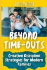 Image for Beyond Time-Outs : Creative Discipline Strategies for Modern Families