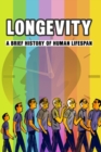 Image for Longevity : A Brief History of Human Lifespan