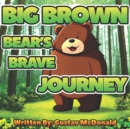 Image for Big Brown Bear&#39;s Brave Journey