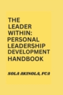 Image for The Leader Within : Personal Leadership Development Handbook