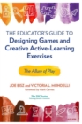 Image for The Educator&#39;s Guide to Designing Games and Creative Active-Learning Exercises