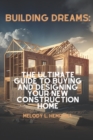 Image for Building Dreams : Exploring the World of New Construction Homes