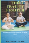 Image for The Frailty Fighter : A Complete Exercise Program for Aging Adults
