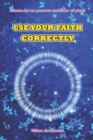 Image for Use Your Faith Correctly