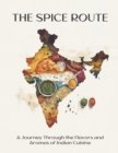 Image for The Spice Route : A Journey Through the Flavors and Aromas of Indian Cuisine