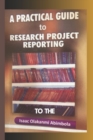 Image for A Practical Guide to Research Project Reporting
