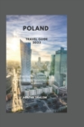 Image for Poland Travel Guide 2023 : Planning Your Dream Trip to Poland: Tips, Recommendations, and More