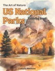 Image for The Art of Nature : A US National Parks Coloring Adventure Across America&#39;s Scenic Landscapes