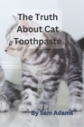 Image for The Truth About Cat Toothpaste