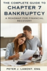 Image for The Complete Guide to Chapter 7 Bankruptcy : A Roadmap For Financial Recovery