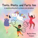 Image for Toots, Poots, and Farts too : A wind-breaking book of shame-free flatulence
