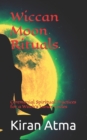 Image for Wiccan Moon Rituals : Ceremonial Spiritual Practices for a Witch&#39;s Lunar Cycles