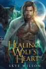Image for Healing The Wolf&#39;s Heart