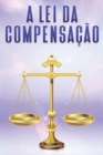 Image for A Lei Da Compensacao : Leis do Universo #5